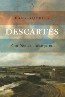 Descartes. Zijn Nederlandse jaren - Hans Dijkhuis