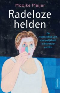 Radeloze Helden - Maaike Meijer