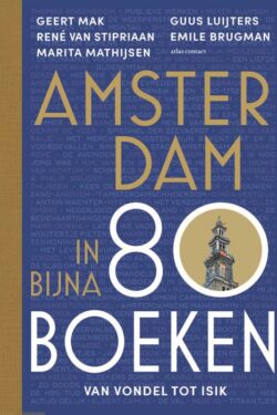 Amsterdam in bijna 80 boeken - Geert Mak