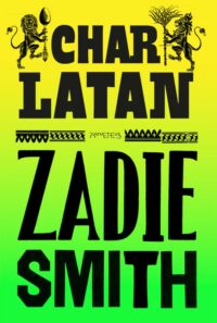 Charlatan - Zadie Smith