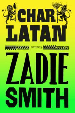 Charlatan - Zadie Smith