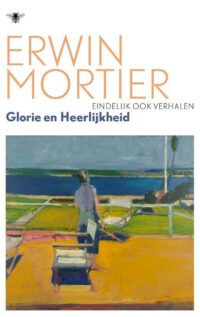 Glorie en heerlijkheid - Erwin Mortier