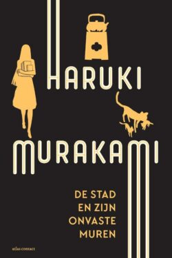 De stad en zijn onvaste muren - Haruki Murakami