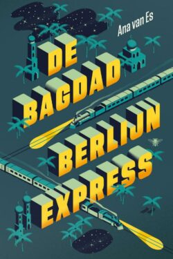 De Bagdad-Berlijnexpress - Ana van Es