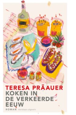 Koken in de verkeerde eeuw - Teresa Präauer