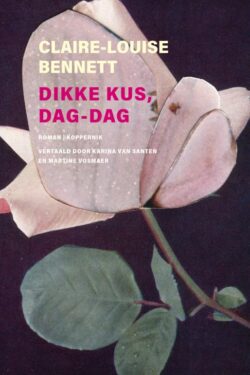 Dikke kus, dag-dag - Claire Louise Bennett